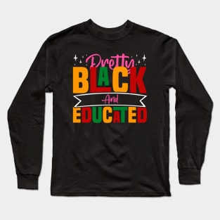 Pretty Black And Educated - Black African American Women Long Sleeve T-Shirt